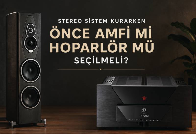 Stereo Sistem Kurarken Önce Amfi mi Hoparlör mü Seçilmeli?